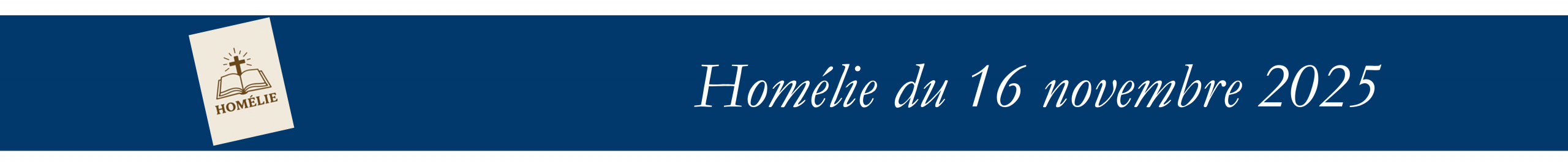 You are currently viewing Homélie du 16 novembre 2025